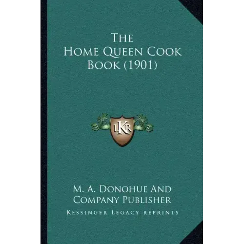 The Home Queen Cook Book (1901)
