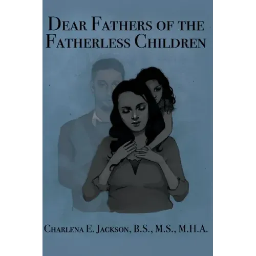 Dear Fathers of the Fatherless Children