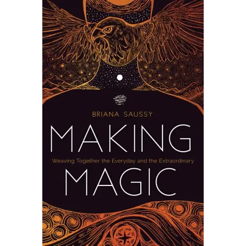 Making Magic: Weaving Together the Everyday and the Extraordinary