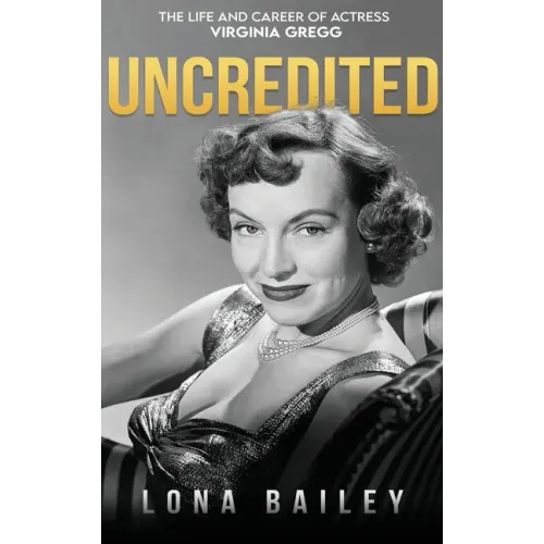 Uncredited (hardback): The Life and Career of Virginia Gregg