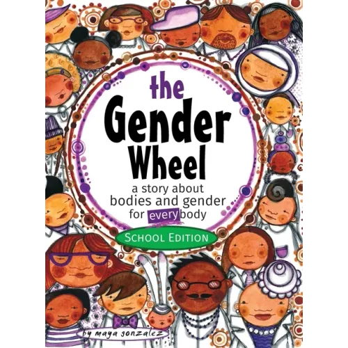 The Gender Wheel - School Edition: a story about bodies and gender for every body