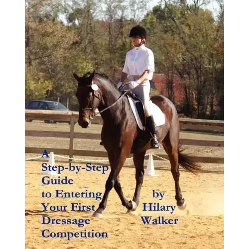 A Step-by-Step Guide to Entering Your First Dressage Competition
