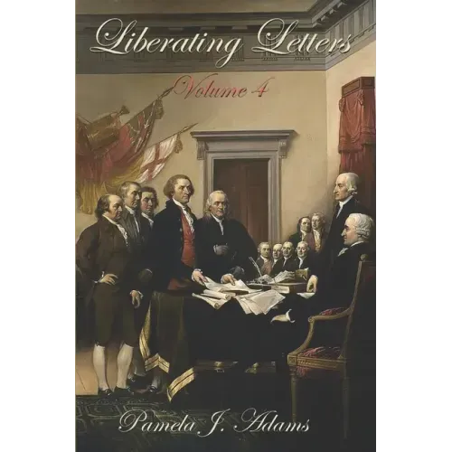 Liberating Letters Volume 4: Letters From A Mother To A Daughter To Restore Liberty