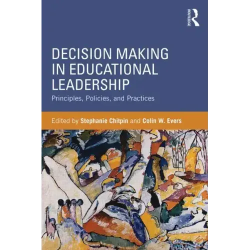 Decision Making in Educational Leadership: Principles, Policies, and Practices