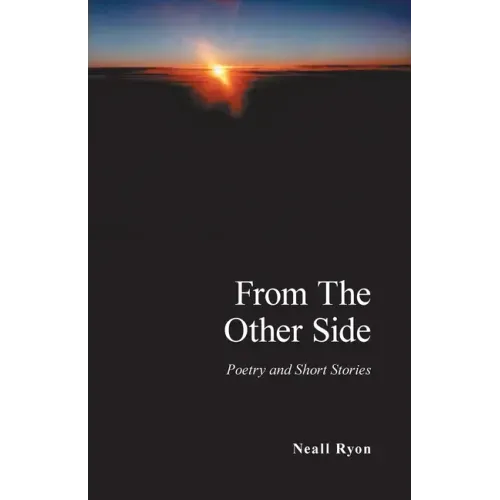 From the Other Side: Poetry and Short Stories