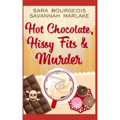 Hot Chocolate, Hissy Fits & Murder