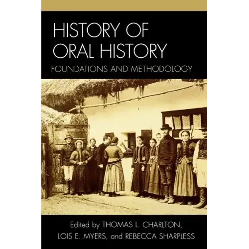 History of Oral History: Foundations and Methodology