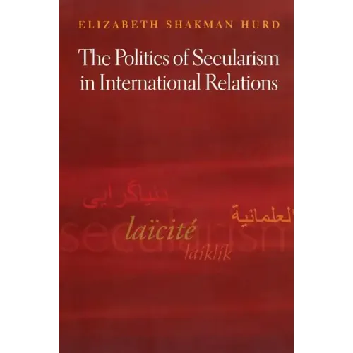 The Politics of Secularism in International Relations