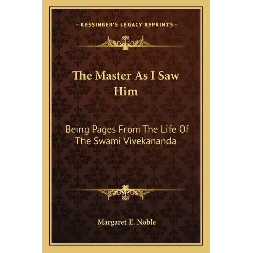 The Master as I Saw Him: Being Pages from the Life of the Swami Vivekananda