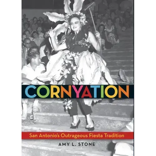 Cornyation: San Antonio's Outrageous Fiesta Tradition