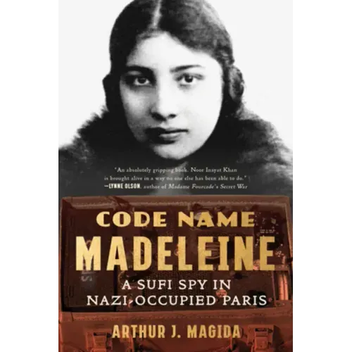 Code Name Madeleine: A Sufi Spy in Nazi-Occupied Paris