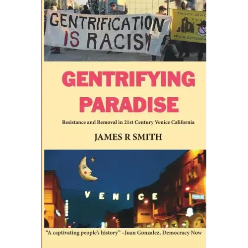 Gentrifying Paradise: Resistance and Removal in 21st Century Venice California
