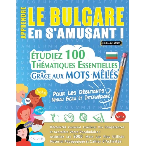 Apprendre Le Bulgare En s'Amusant - Pour Les Débutants: Niveau Facile Et Intermédiaire - Étudiez 100 Thématiques Essentielles Grâce Aux Mots Mêlés - V