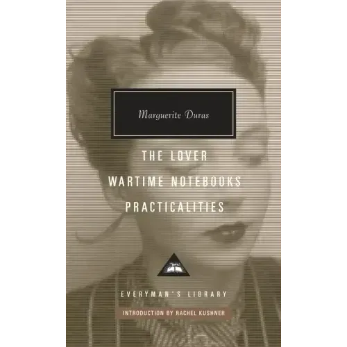 The Lover, Wartime Notebooks, Practicalities: Introduction by Rachel Kushner