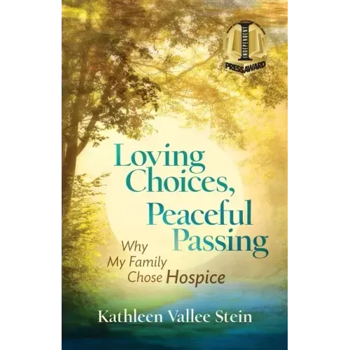 Loving Choices, Peaceful Passing: Why My Family Chose Hospice