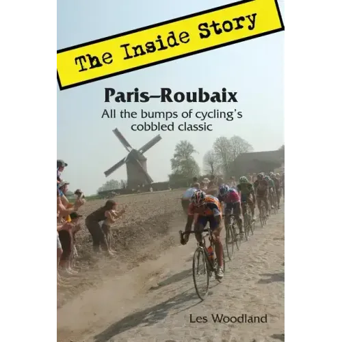 Paris-Roubaix, The Inside Story: All the bumps of cycling's cobbled classic