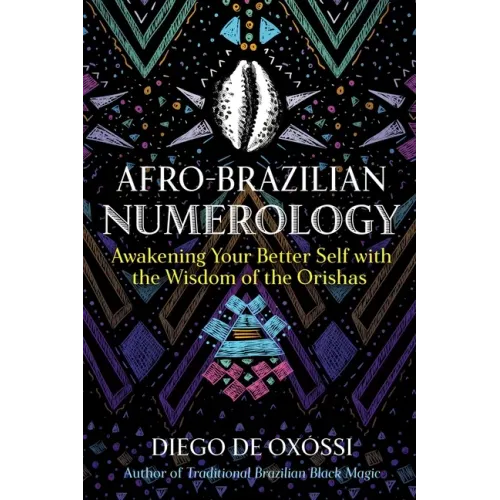 Afro-Brazilian Numerology: Awakening Your Better Self with the Wisdom of the Orishas