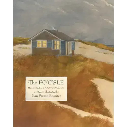 The Fo'c'sle: Henry Beston's "Outermost House"