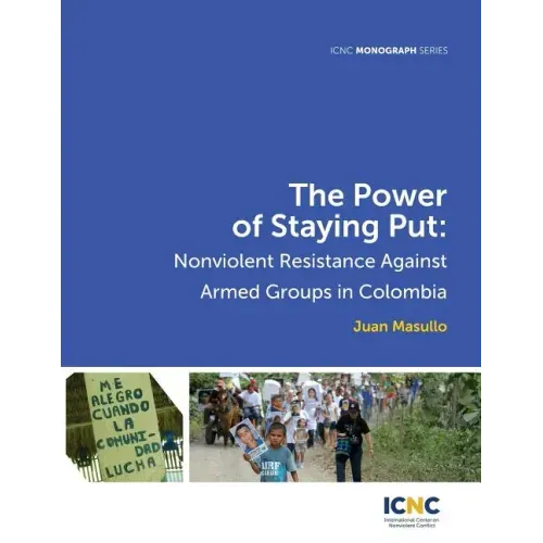 The Power of Staying Put: Nonviolent Resistance Against Armed Groups in Colombia