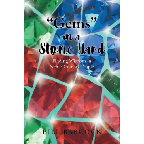 "Gems" in a Stone Yard: Finding Wisdom in Semi-Ordinary People