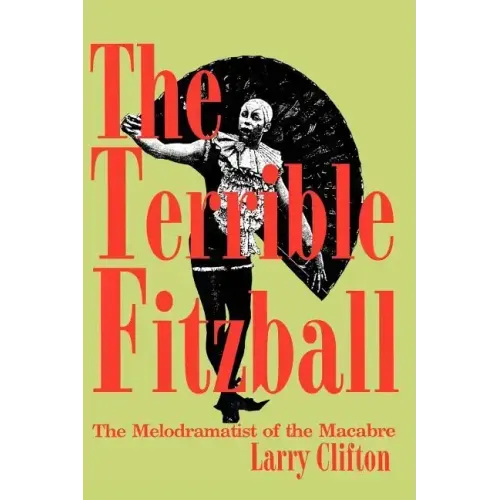 The Terrible Fitzball: The Melodramatist of the Macabre