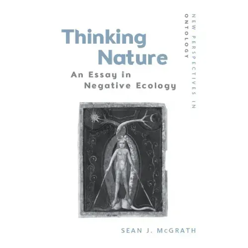 Thinking Nature: An Essay in Negative Ecology