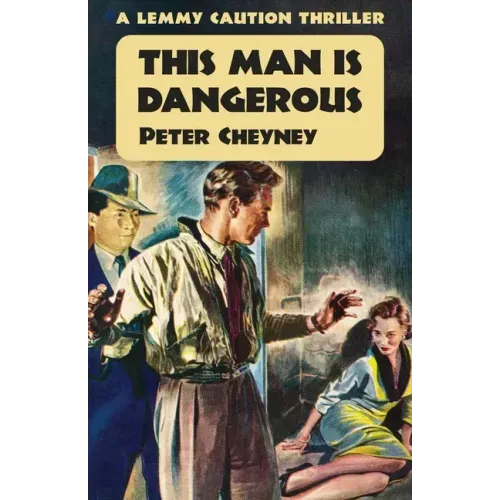 This Man is Dangerous: A Lemmy Caution Thriller
