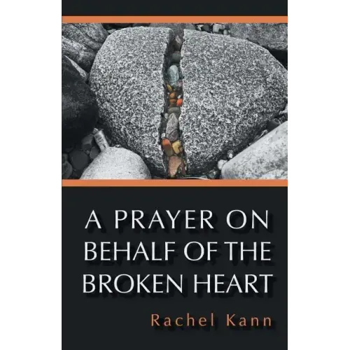 A Prayer on Behalf of the Broken Heart