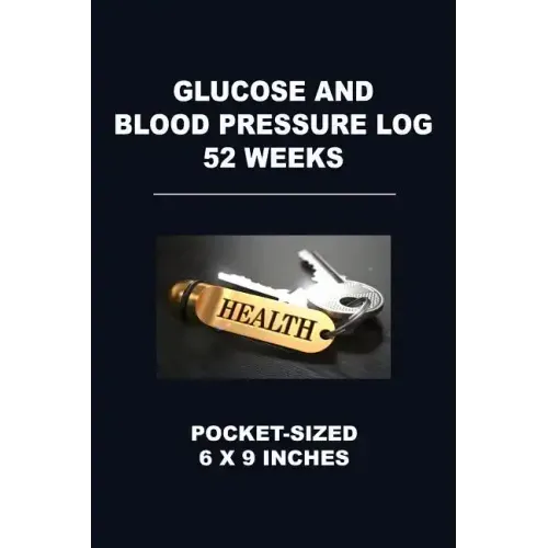 Glucose and Blood Pressure Log 52 Weeks: Pocket-Sized 6 X 9 Inches