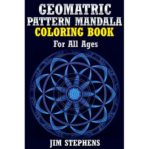 Geometric Pattern Mandala Coloring Book: For All Ages