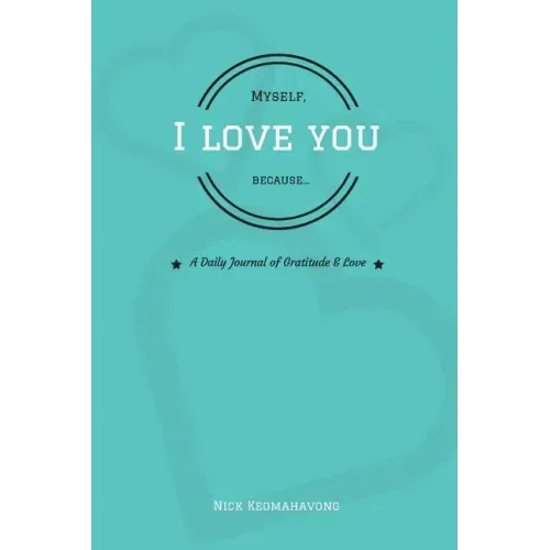 Myself, I Love You Because...