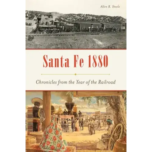 Santa Fe 1880: Chronicles from the Year of the Railroad