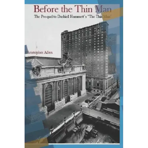 Before the Thin Man: The Prequel to Dashiell Hammett's "The Thin Man"
