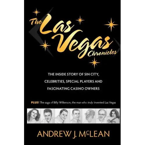 The Las Vegas Chronicles: The Inside Story of Sin City, Celebrities, Special Players and Fascinating Casino Owners