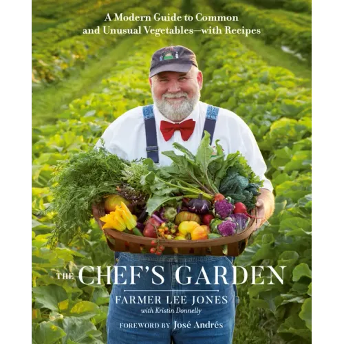 The Chef's Garden: A Modern Guide to Common and Unusual Vegetables--With Recipes: A Cookbook
