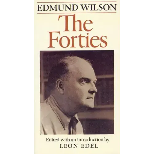 The Forties: From Notebooks and Diaries of the Period