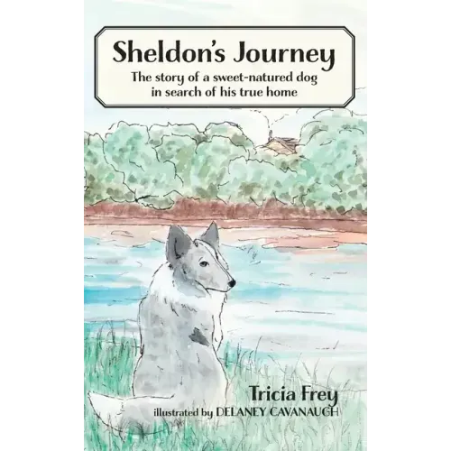 Sheldon's Journey: The Story of a Sweet-Natured Dog in Search of His True Home
