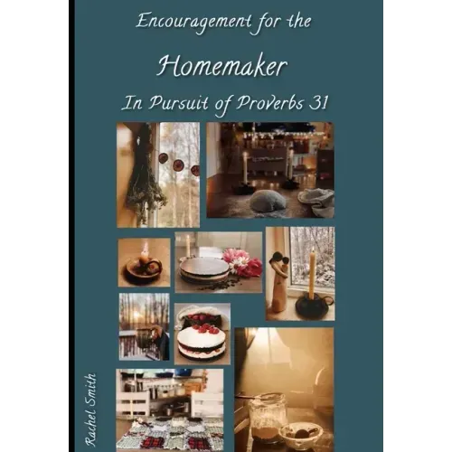 Encouragement for the Homemaker in Pursuit of Proverbs 31