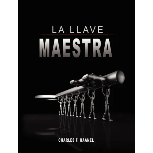 La Llave Maestra / The Master Key System by Charles F. Haanel