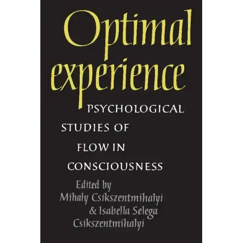 Optimal Experience: Psychological Studies of Flow in Consciousness