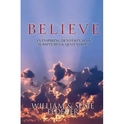 BELIEVE - An Inspiring Devotional of Scriptures & Quotations