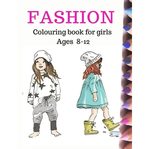 Fashion Coloring Book for Girls Ages 8-12: Fun and stylish fashion colouring pages 8×11 inches 100pages