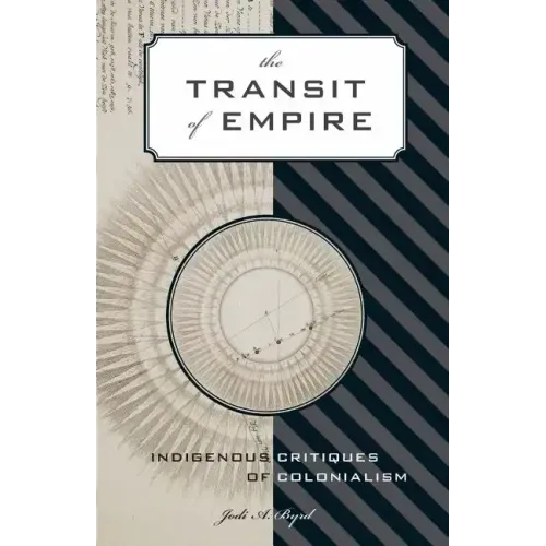 The Transit of Empire: Indigenous Critiques of Colonialism