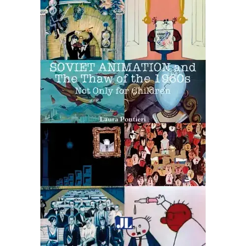 Soviet Animation and the Thaw of the 1960s: Not Only for Children