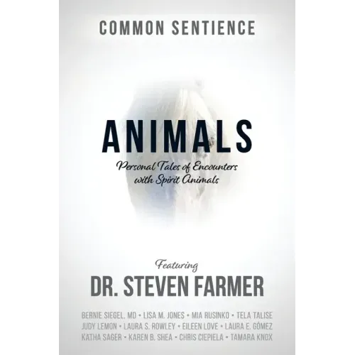 Animals: Personal Tales of Encounters with Spirit Animals