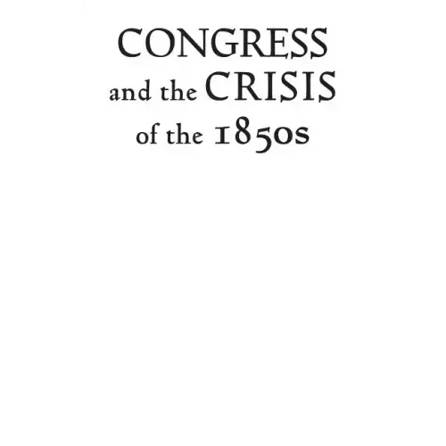 Congress and the Crisis of the 1850s