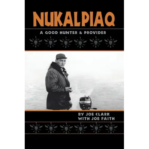 Nukalpiaq (A Good Hunter & Provider)