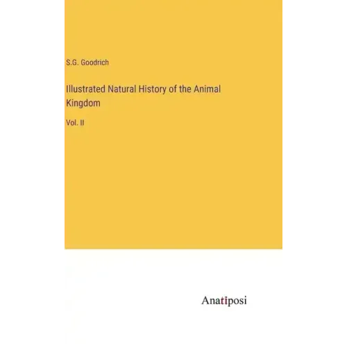 Illustrated Natural History of the Animal Kingdom: Vol. II