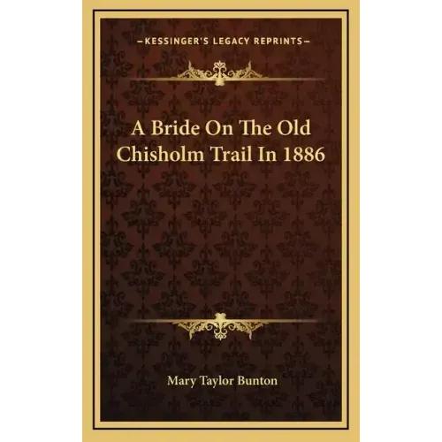 A Bride on the Old Chisholm Trail in 1886