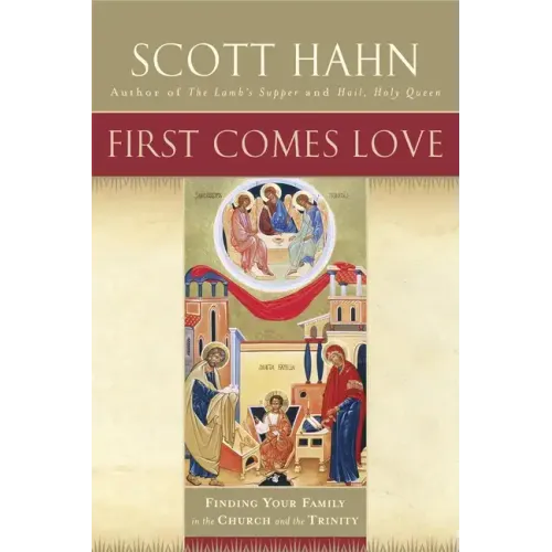 First Comes Love: Finding Your Family in the Church and the Trinity